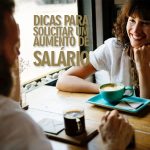 Você sabe como pode pedir um Aumento de Salário? Veja algumas dicas.