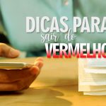 4 Conheça dicas para sair de vermelho! Comece 2021 de uma maneira melhor, saindo das dívidas