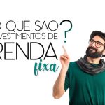 Conheça neste artigo investimentos de renda fixa, quais são os investimentos mais seguros? Conheça para investir no futuro!