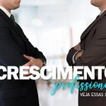 Vem com a gente ver essas dicas para aumentar o seu crescimento profissional!