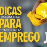 Você sabe quais dicas são fundamentais para conseguir um emprego? Confira conosco!