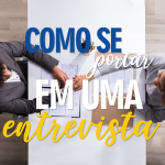 Confira nesse artigo dicas de como se portar nas entrevistas de emprego!