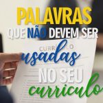 Conheça neste artigo 8 palavras para não se usar no currículo!