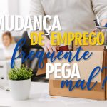 Mudar bastante de emprego, será que pega mal para os recrutadores?