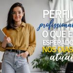 Perfil profissional, o que o mercado procura atualmente?